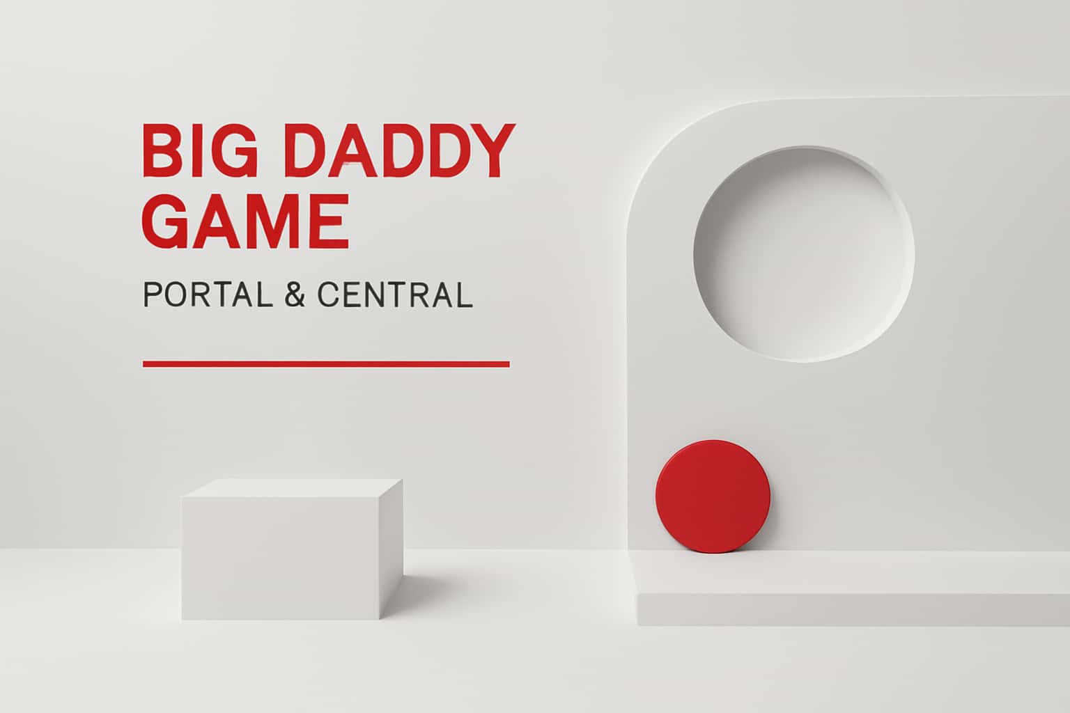 Big Daddy Game: Portal & Central Interface